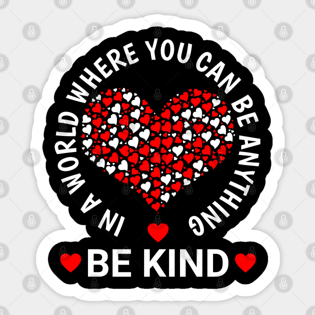 In A World Where You Can Be Anything Be Kind Perfect Kindness Sticker by NAWRAS